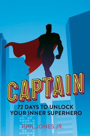Phil Jones, Jr. Releases Self-Leadership Guidebook Titled Captain