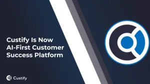 Custify Updates Customer Success Platform with Integrated AI Agents