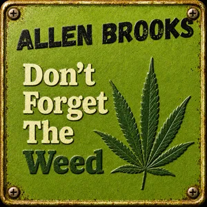 Musician Allen Brooks Releases New Single Don't Forget The Weed