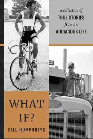 Bill Humphreys Releases Memoir Detailing Decades of Adventurous Living