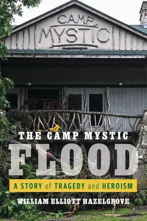 National Bestselling Author William Elliott Hazelgrove Completes Definitive Narrative History of the Camp Mystic Flood