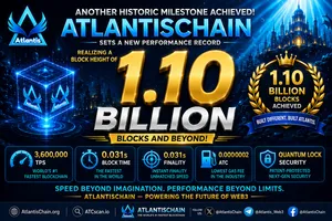 Web3 Breaking News: AtlantisChain Rapidly Surpassed 1,100,000,000 Blocks Within 410 Days of Operation and Firmly Holds the World's #1 Fastest Position in Block Height, Block Time, Finality, and TPS