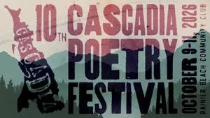 CASCADIA POETICS LAB TO HOST 10TH ANNIVERSARY CASCADIA POETRY FESTIVAL