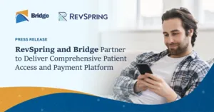 RevSpring and Bridge Announce Partnership for Integrated Patient Access and Payment Services